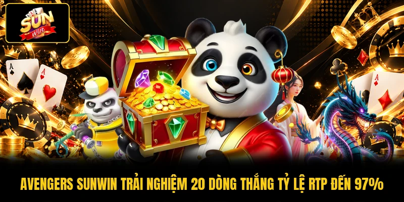 Avengers SUNWIN Trải Nghiệm 20 Dòng Thắng Tỷ Lệ RTP Đến 97%