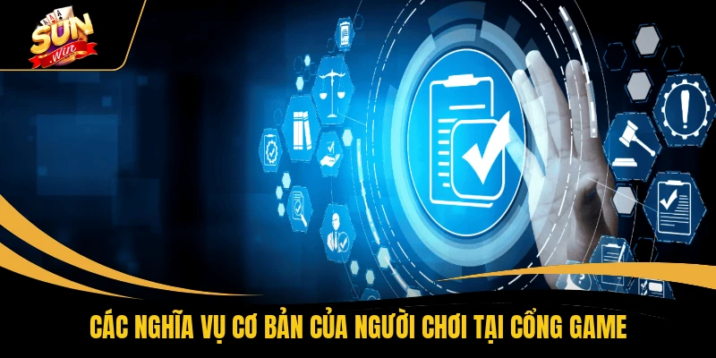 Điều Khoản Sử Dụng SUNWIN 3 Các nghĩa vụ cơ bản của người chơi tại cổng game