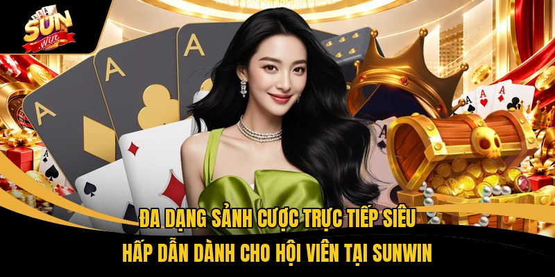 Live Sicbo SUNWIN - Lắc Xí Ngầu Nhận Thưởng 58.888K 1 Đa dạng sảnh cược trực tiếp siêu hấp dẫn dành cho hội viên tại SUNWIN