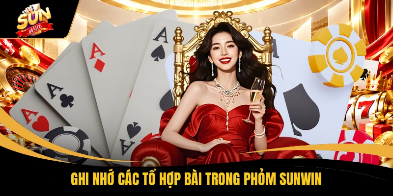 Phỏm SUNWIN - Đánh Bại Mọi Đối Thủ Rinh Về 50 Triệu 1 Ghi nhớ các tổ hợp bài trong phỏm SUNWIN