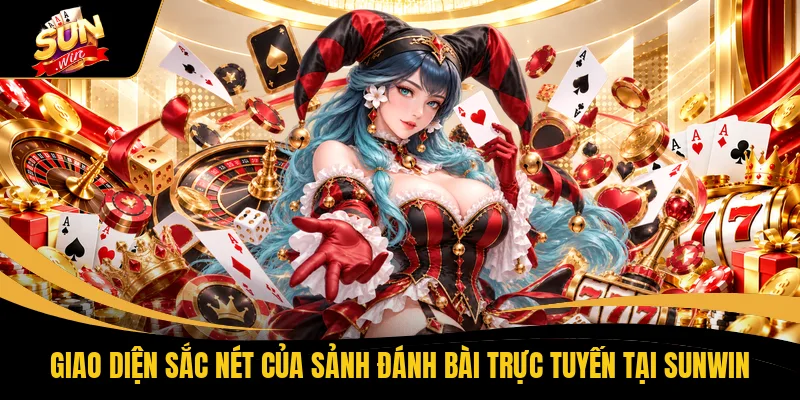 Sâm Lốc SUNWIN - Tìm Hiểu 3 Cách Chơi Đánh Bài Hiệu Quả 2 Giao diện sắc nét của sảnh đánh bài trực tuyến tại SUNWIN
