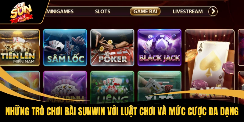 Home 19 Những trò chơi bài SUNWIN với luật chơi và mức cược đa dạng