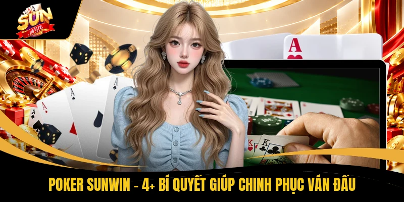 Poker SUNWIN - 4+ Bí Quyết Giúp Chinh Phục Ván Đấu