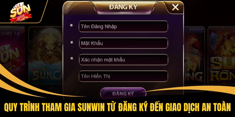 Home 17 Quy trình tham gia SUNWIN từ đăng ký đến giao dịch an toàn