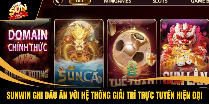 Home 14 SUNWIN ghi dấu ấn với hệ thống giải trí trực tuyến hiện đại