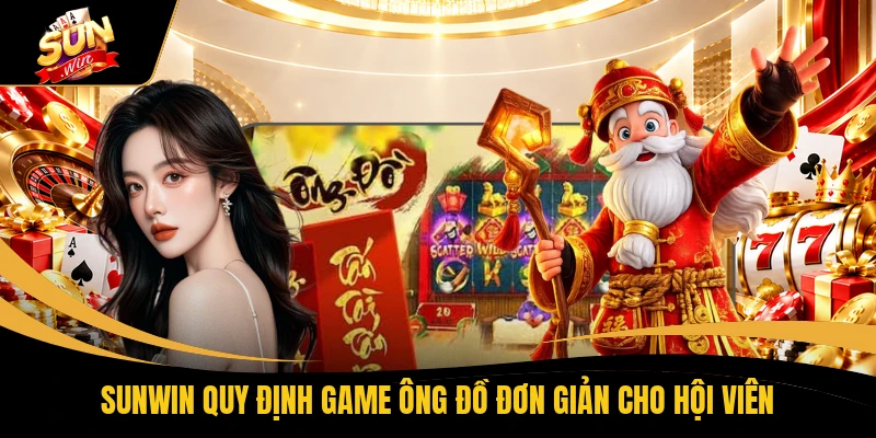 SUNWIN quy định game Ông Đồ đơn giản cho hội viên