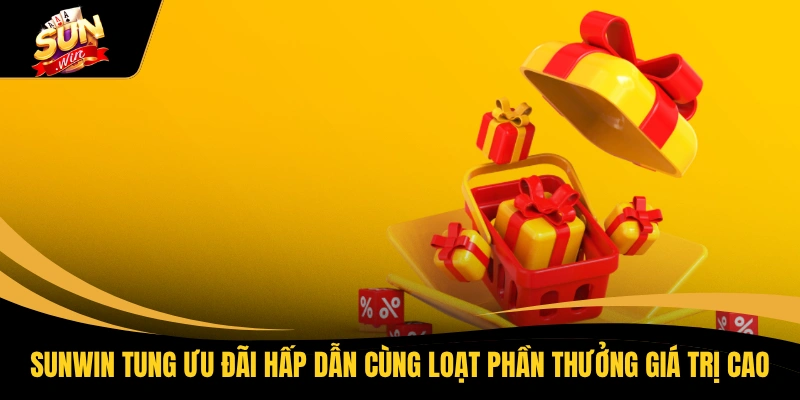 Home 21 SUNWIN tung ưu đãi hấp dẫn cùng loạt phần thưởng giá trị cao