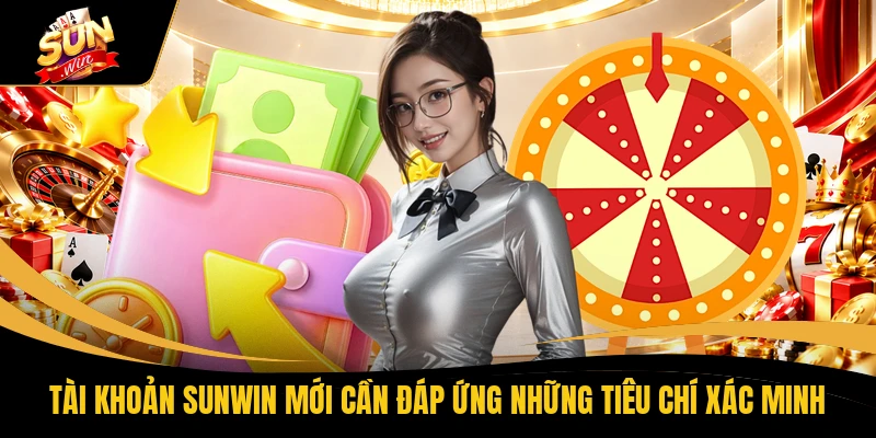SUNWIN Tặng Code Tân Thủ - 3 Bước Nhận Mã Cực Nhanh 2 Tài khoản SUNWIN mới cần đáp ứng những tiêu chí xác minh