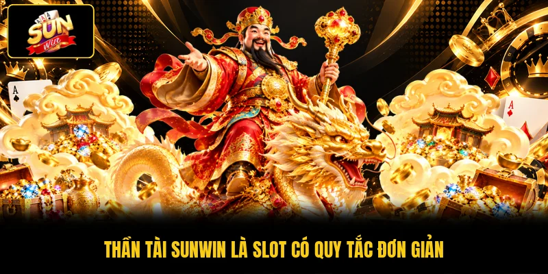Trải Nghiệm Thần Tài SUNWIN - Tỷ Lệ Hoàn Trả RTP 97.5% 1 Thần Tài SUNWIN là slot có quy tắc đơn giản