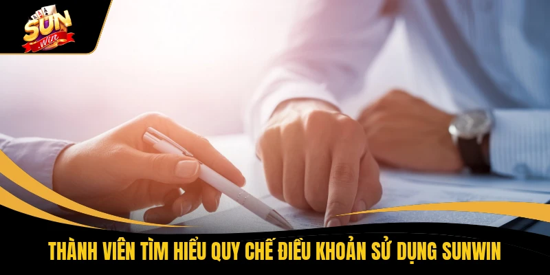 Điều Khoản Sử Dụng SUNWIN 2 Thành viên tìm hiểu quy chế điều khoản sử dụng SUNWIN