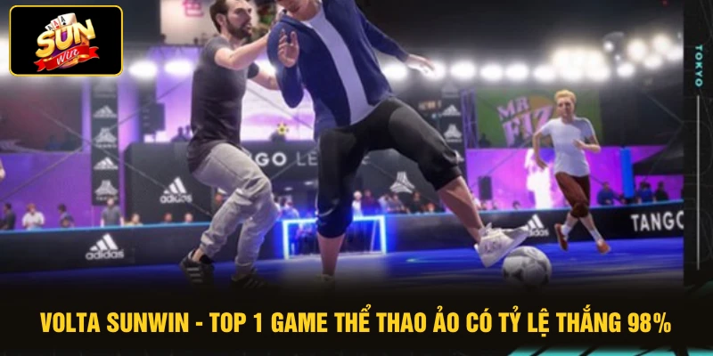 Volta SUNWIN - Top 1 Game Thể Thao Ảo Có Tỷ Lệ Thắng 98%